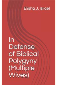 In Defense of Biblical Polygyny (Multiple Wives)