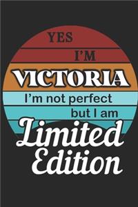 YES IM Victoria Im not perfect but i am Limited Edition