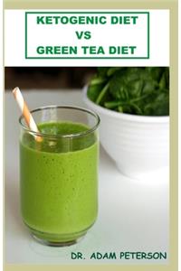 Ketogenic Diet Vs Green Tea Diet