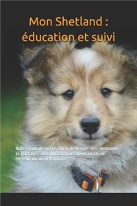 Mon Shetland: éducation et suivi: Notez tout de votre chien de berger des shetlands et partagez avec un comportementaliste, un éleveur ou un vétérinaire