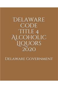 Delaware Code Title 4 Alcoholic Liquors 2020