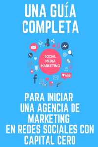 guía completa para iniciar una agencia de marketing en redes sociales con capital cero