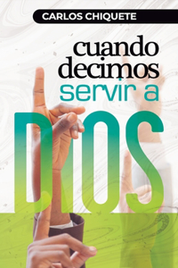 Cuando decimos servir a Dios