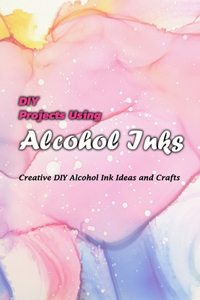 DIY Projects Using Alcohol Inks