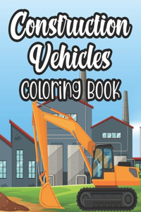 Construction Vehicles Coloring Book