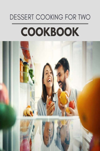 Dessert Cooking For Two Cookbook