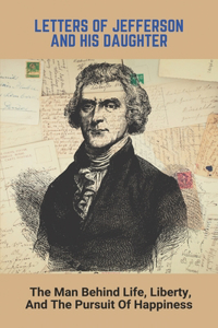 Letters Of Jefferson And His Daughter