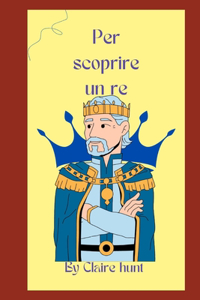 Per scoprire un re