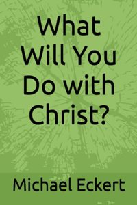 What Will You Do with Christ?