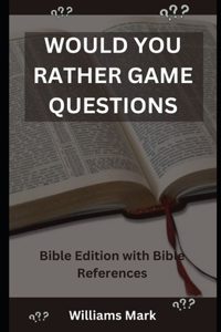 Would You Rather Game Questions