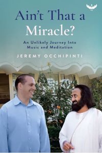 Ainâ€™t That a Miracle? An Unlikely Journey into Music and Meditation