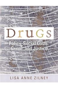 Drugs: Policy, Social Costs, Crime, and Justice