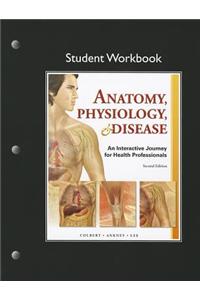 Student Workbook for Anatomy, Physiology, & Disease