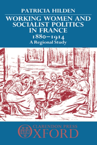 Working Women and Socialist Politics in France, 1880-1914