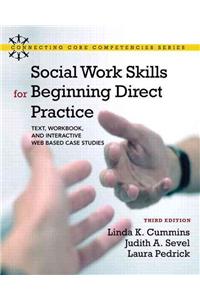 Social Work Skills for Beginning Direct Practice with mysocialworklab Package: Text, Workbook, and Interactive Web-Based Case Studies