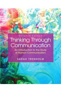 Thinking Through Communication: An Introduction to the Study of Human Communication