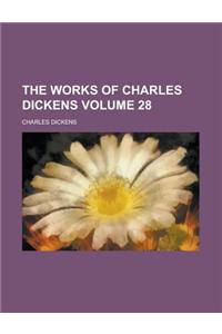 The Works of Charles Dickens Volume 28