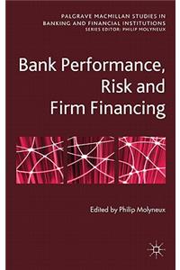 Bank Performance, Risk and Firm Financing