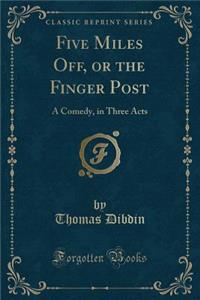 Five Miles Off, or the Finger Post