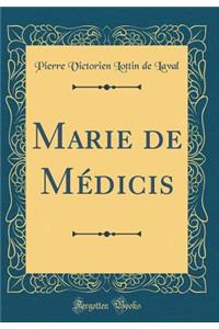 Marie de MÃ©dicis (Classic Reprint)