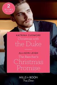 Christmas With The Duke / The Rancher's Christmas Promise