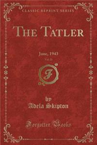 The Tatler, Vol. 21: June, 1943 (Classic Reprint)