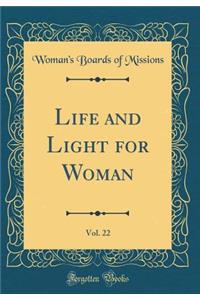 Life and Light for Woman, Vol. 22 (Classic Reprint)