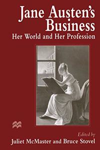 Jane Austen's Business: Her World and Her Profession