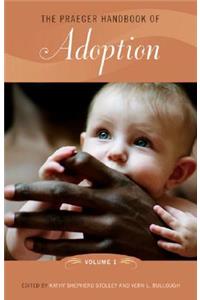 Praeger Handbook of Adoption [2 Volumes]