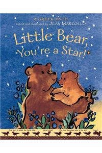 Little Bear, You're a Star!: A Greek Myth About the Constellations