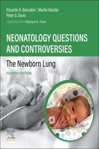 Neonatology Questions and Controversies: The Newborn Lung - E-Book
