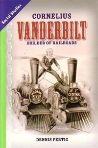 Social Studies 2013 Leveled Reader Grade 4 Chapter 4 Below-Level: Cornelius Vanderbilt Builder of Railroads