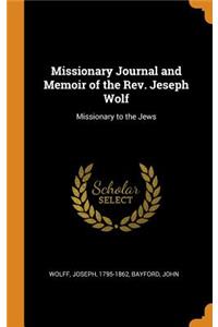 Missionary Journal and Memoir of the Rev. Jeseph Wolf