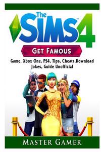 The Sims 4 Get Famous Game, Xbox One, Ps4, Tips, Cheats, Download, Jokes, Guide Unofficial