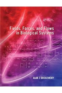 Fields, Forces, and Flows in Biological Systems