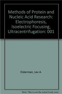 Methods of Protein and Nucleic Acid Research: Electrophoresis, Isoelectric Focusing, Ultracentrifugation: 001
