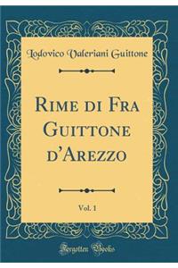Rime Di Fra Guittone D'Arezzo, Vol. 1 (Classic Reprint)