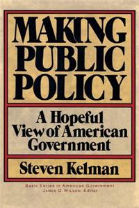 Making Public Policy: A Hopeful View of American Government