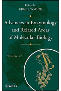 Advances in Enzymology and Related Areas of Molecular Biology, Volume 77