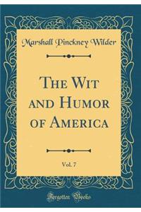 The Wit and Humor of America, Vol. 7 (Classic Reprint)