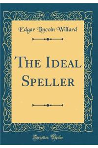 The Ideal Speller (Classic Reprint)