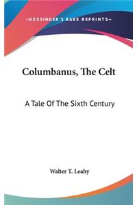 Columbanus, The Celt