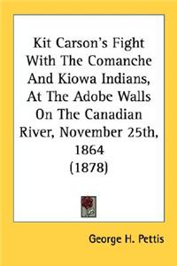 Kit Carson's Fight With The Comanche And Kiowa Indians, At The Adobe Walls On The Canadian River, November 25th, 1864 (1878)