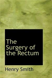 The Surgery of the Rectum