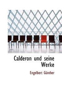Calderon Und Seine Werke