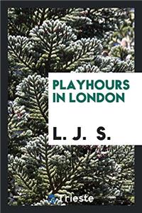 Playhours in London