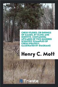 Chess Studies; Or Endings of Games, by Kling and Horwitz, Ed. by H.C. Mott