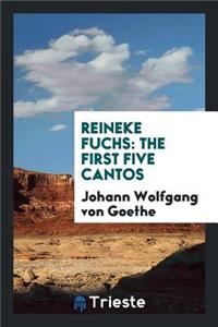 Goethes Reineke Fuchs: The First Five Cantos