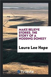 MAKE BELIEVE STORIES. THE STORY OF A NOD