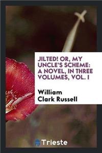 Jilted! Or, My Uncle's Scheme